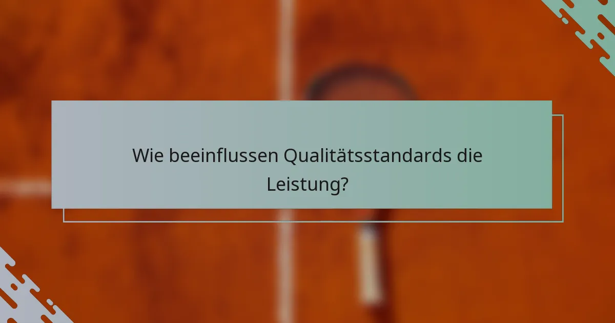 Wie beeinflussen Qualitätsstandards die Leistung?